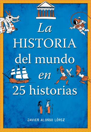 Cover of the book La historia del mundo en 25 historias by Elísabet Benavent