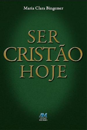 Cover of the book Ser cristão hoje by Padre Luís Erlin CMF