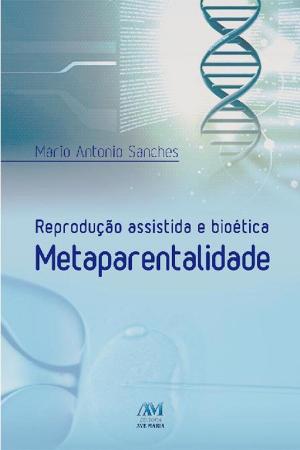 Cover of the book Reprodução assistida e bioética metaparentalidade by Padre Luís Erlin CMF