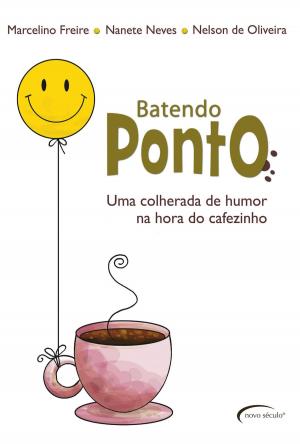 Cover of the book Batendo Ponto - Uma colherada de humor na hora do cafezinho by Daniel Mastral