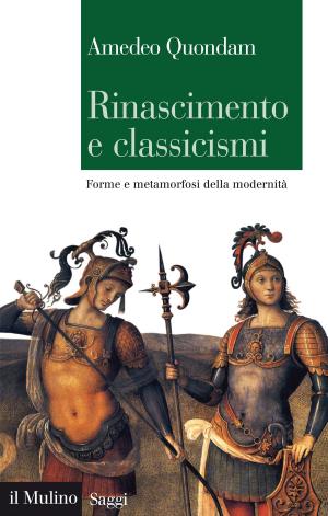 Cover of the book Rinascimento e classicismi by Giuliano, Amato