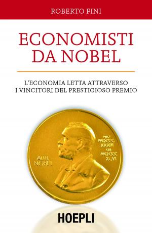 Cover of the book Economisti da Nobel by Simone De Nicola, Antonio Garofolin, Bruno Pilzer, Giuseppe Vaccarini, Marco Larentis