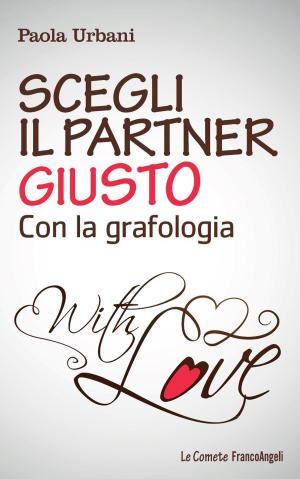 Cover of the book Scegli il partner giusto con la grafologia by Antonella Salvatore