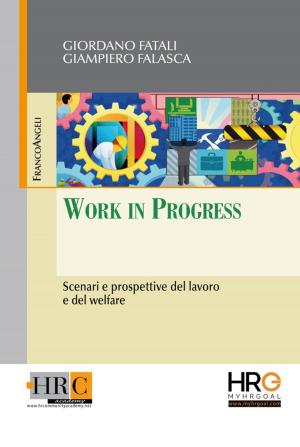 Cover of the book Work in Progress. Scenari e prospettive del lavoro e del welfare by AA. VV.