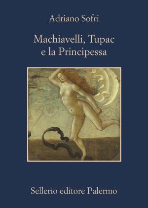 Book cover of Machiavelli, Tupac e la Principessa