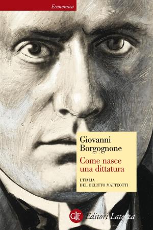 Cover of the book Come nasce una dittatura by Barbara Frale