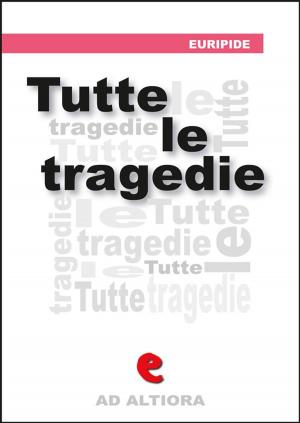 Cover of the book Tutte le Tragedie by Emilio Salgari
