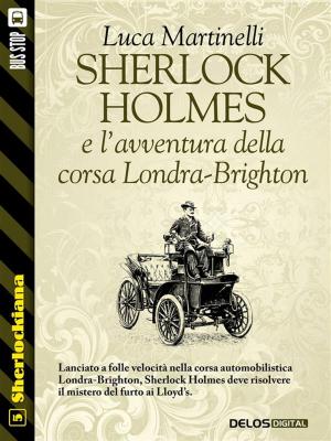 Cover of the book Sherlock Holmes e l'avventura della corsa Londra-Brighton by Federica Marchetti, Vincenzo Vizzini