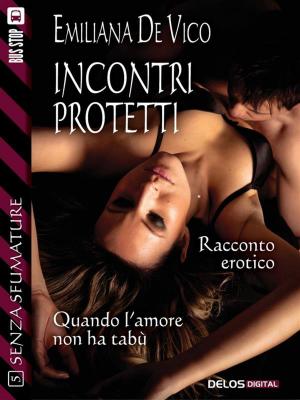 Cover of the book Incontri protetti by Lucinda Lane