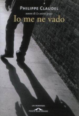 Cover of the book Io me ne vado by Roberta Schira