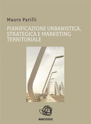 Cover of Pianificazione urbanistica, strategica e marketing territoriale