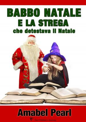 Book cover of Babbo natale e la strega che detestava il natale