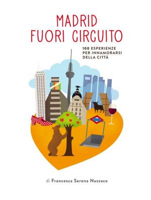 Cover of the book Madrid fuori circuito - 100 esperienze imperdibili a madrid by Sam Dave Morgan