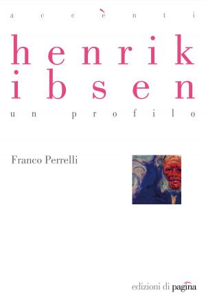 Cover of the book Henrik Ibsen. Un profilo by Franco Perrelli