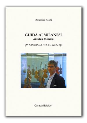 Cover of the book GUIDA AI MILANESI ANTICHI E MODERNI by Lena Goldfinch