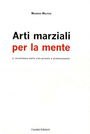 Cover of the book Arti marziali per la mente by Maurizio Maltese