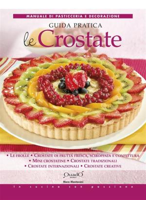 Cover of the book Le Crostate - Guida Pratica by Francesca Ferrari, Daniela Peli, Mara Mantovani