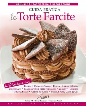 Cover of the book Le torte farcite - Guida pratica by Daniela Peli, Mara Mantovani, Francesca Ferrari