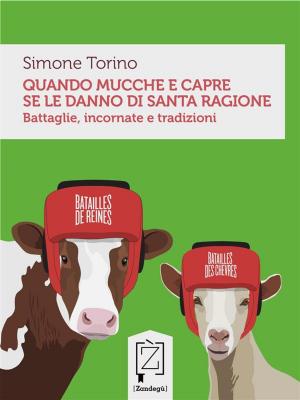 Cover of the book Quando mucche e capre se le danno di santa ragione by Simone Torino