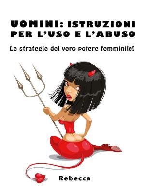 Cover of the book Uomini: istruzioni per l'uso e l'abuso by Antonio Di Gilio