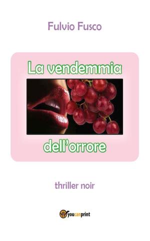 Cover of the book La vendemmia dell’orrore by Fabrizio Trainito