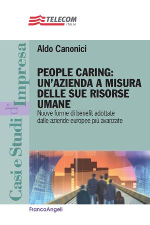 Cover of the book People caring: un'azienda a misura delle sue risorse umane. Nuove forme di benefit adottate dalle aziende europee più avanzate by Andrea Chiarini