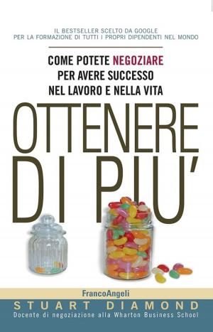 Cover of the book Ottenere di più. Come potete negoziare per avere successo nel lavoro e nella vita by Paolo Carlotti, Dina Nencini, Pisana Posocco