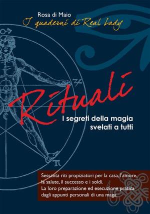 Cover of the book Rituali - I segreti della magia svelati a tutti by Qualcosadimagico