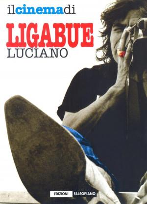 Cover of Il cinema di Luciano Ligabue
