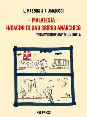 Cover of the book Malatesta - Indagini di uno sbirro anarchico (Vol.4) by Lorenzo Mazzoni, Andrea Amaducci