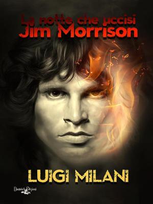 Book cover of La Notte Che Uccisi Jim Morrison