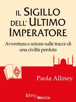 Cover of the book Il sigillo dell'ultimo imperatore by Ugo Lucchese
