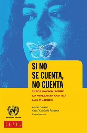 bigCover of the book Si no se cuenta, no cuenta: información sobre la violencia contra las mujeres by 