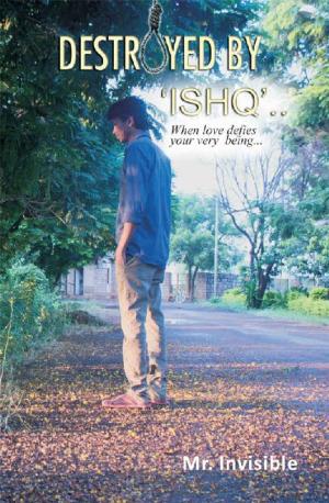 Cover of the book Destroyed by 'Ishq' by Ray Sostre