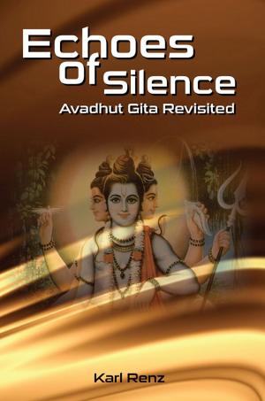 Book cover of Echoes of Silence- Avadhut Gita Revisited