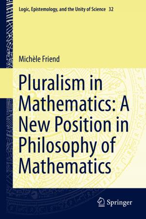 Cover of the book Pluralism in Mathematics: A New Position in Philosophy of Mathematics by Baotang Shen, Ove Stephansson, Mikael Rinne