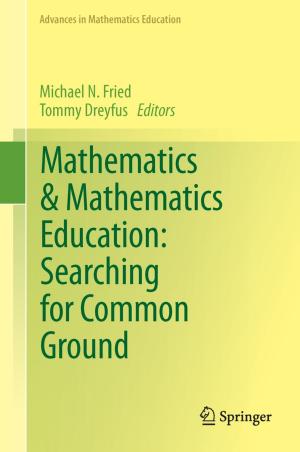 Cover of the book Mathematics & Mathematics Education: Searching for Common Ground by Mousumi Debnath, Godavarthi B.K.S. Prasad, Prakash S. Bisen