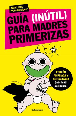 Cover of the book Guía (inútil) para madres primerizas by Marcelo Larraquy