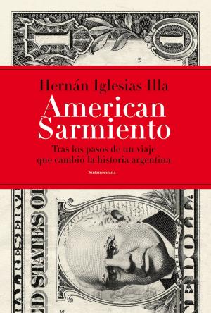 Cover of the book American Sarmiento by Juan José Sebreli
