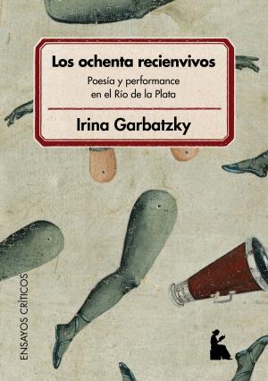 Cover of Los ochenta recienvivos : poesía y performance en el Río de la Plata : Buenos Aires, 1984