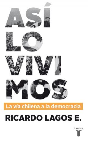 Cover of the book Así lo vivimos. La vía chilena a la democracia by Fernando Villegas Darrouy