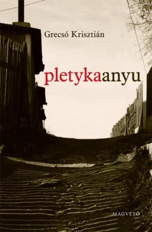 Cover of the book Pletykaanyu by Rakovszky Zsuzsa