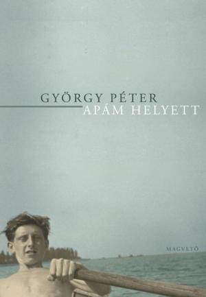 Cover of the book Apám helyett by Rakovszky Zsuzsa