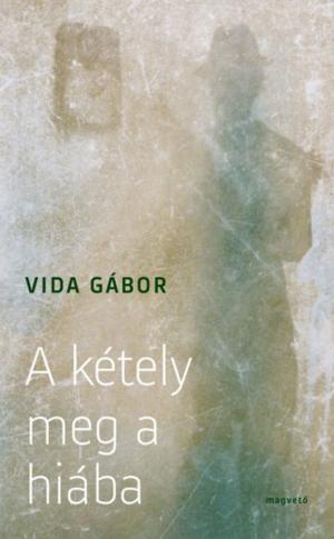 Cover of the book A kétely meg a hiába by Krasznahorkai László