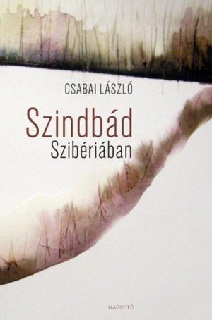 Cover of the book Szindbád Szibériában by Bodor Ádám