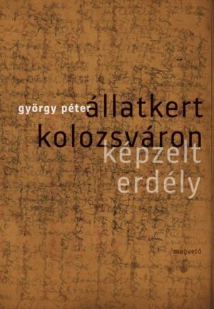 Cover of the book Állatkert Kolozsváron by Szálinger Balázs, Cserna-Szabó András