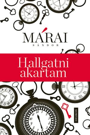 Cover of the book Hallgatni akartam by Márai Sándor