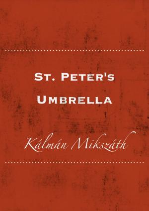 Cover of the book St. Peter's Umbrella by Brátán Erzsébet