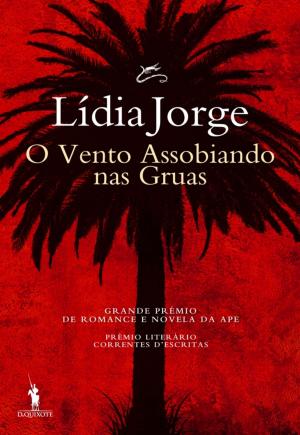 Cover of the book O vento assobiando nas gruas by António Tavares