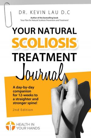 Cover of the book Your Natural Scoliosis Treatment Journal: A day-by-day companion for 12-weeks to a straighter and stronger spine! by Cindy Kole